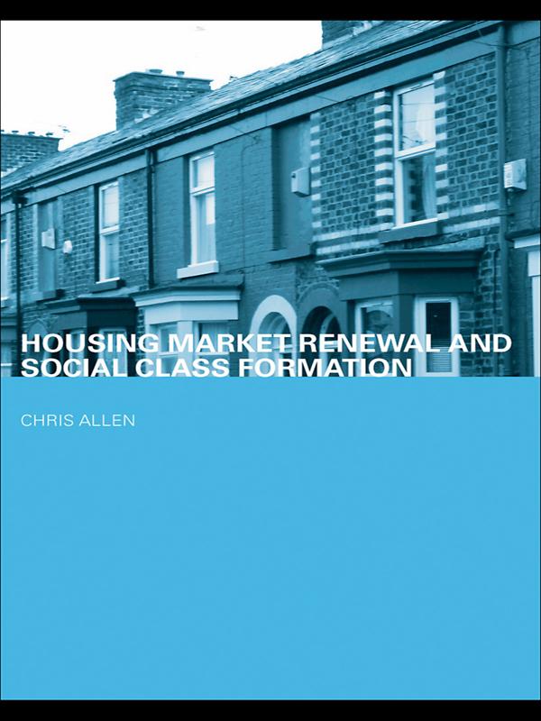 Housing Market Renewal and Social Class by Chris Allen