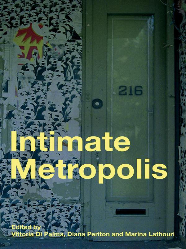Intimate Metropolis by Diana Periton, Marina Lathouri, Vittoria Di Palma