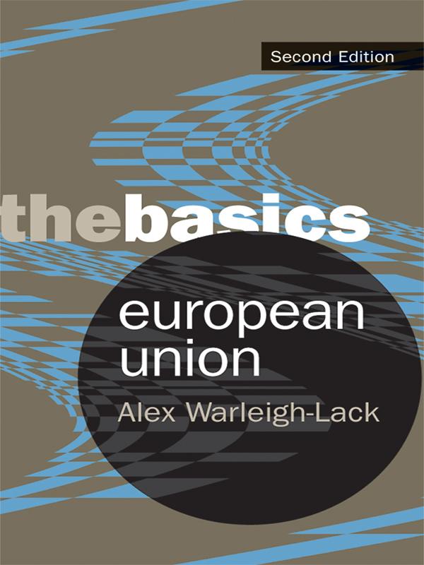 European Union: The Basics by Alex Warleigh-Lack