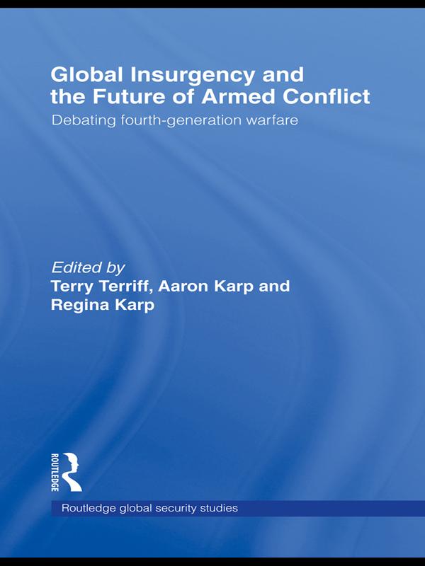 Global Insurgency and the Future of Armed Conflict by Aaron Karp, Regina Karp, Terry Terriff