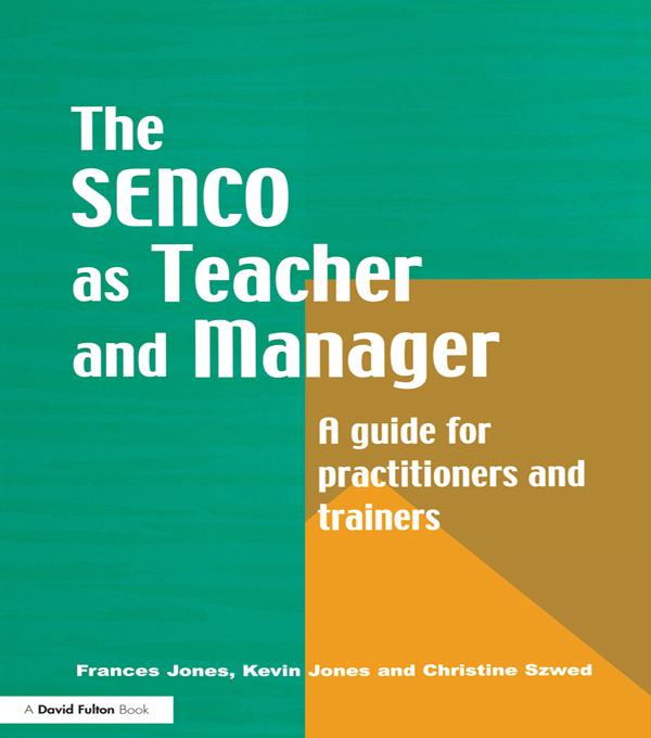 The Special Needs Coordinator as Teacher and Manager by Christine Szwed, Frances Jones, Kevin Jones