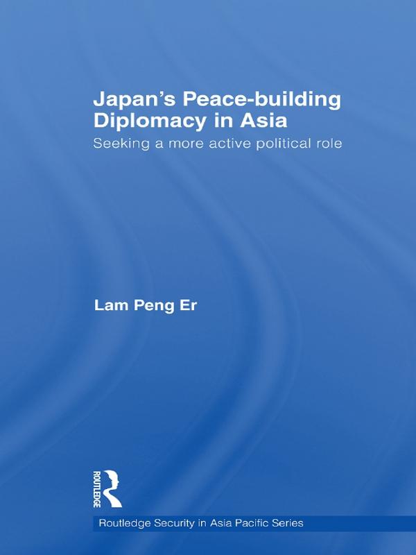 Japan's Peace-Building Diplomacy in Asia by Peng Er Lam