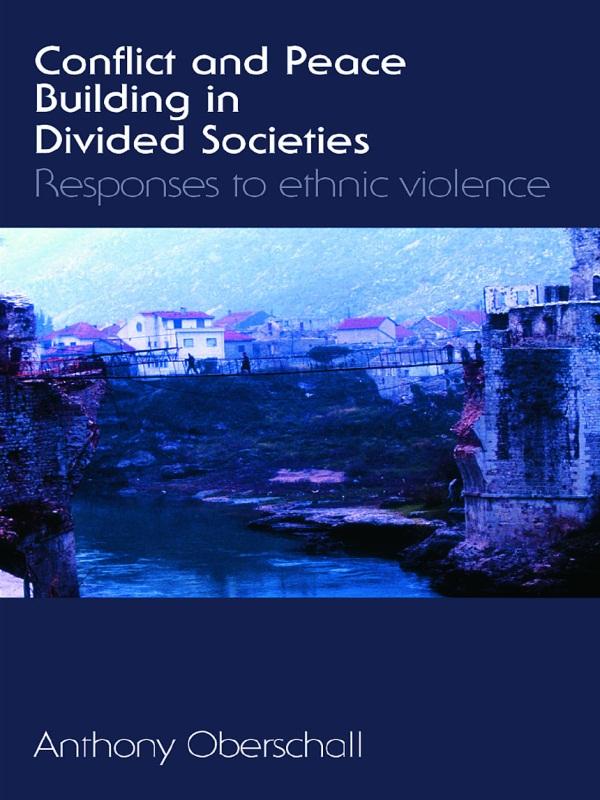 Conflict and Peace Building in Divided Societies by Anthony Oberschall