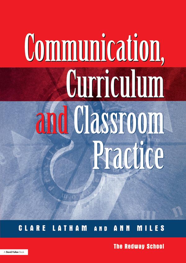 Communications,Curriculum and Classroom Practice by Ann Miles, Clare Lathan