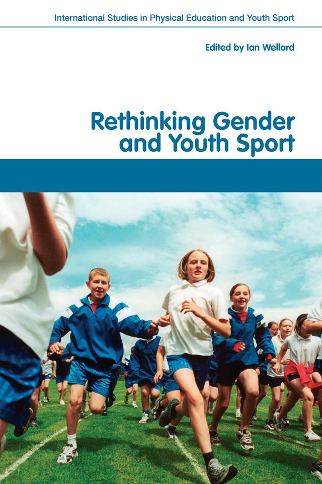Rethinking Gender and Youth Sport by Ian Wellard