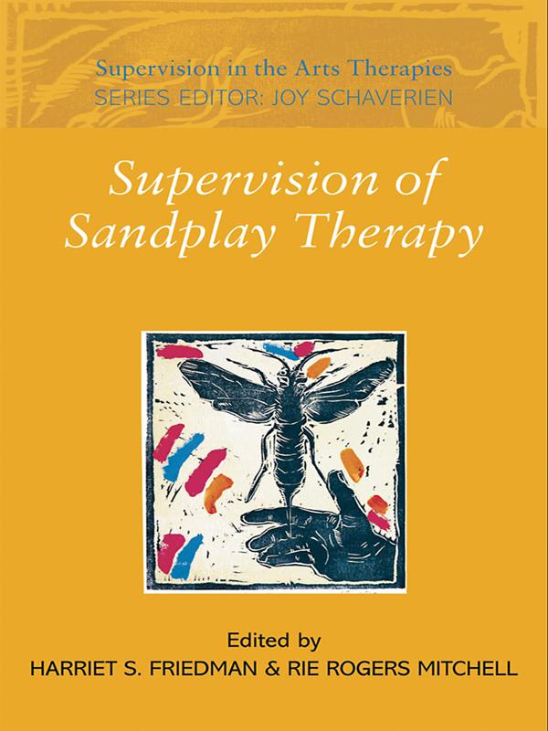 Supervision of Sandplay Therapy by Harriet S. Friedman, Rie Rogers Mitchell