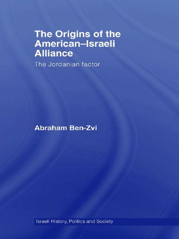 The Origins of the American-Israeli Alliance by Abraham Ben-Zvi