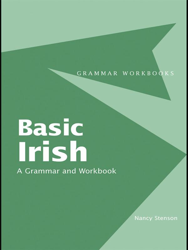 Basic Irish: A Grammar and Workbook by Nancy Stenson