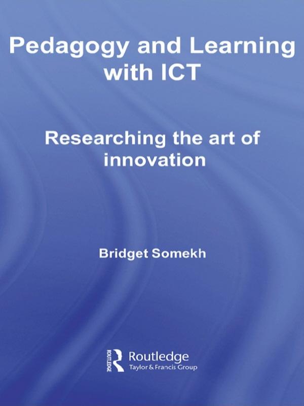 Pedagogy and Learning with ICT by Bridget Somekh