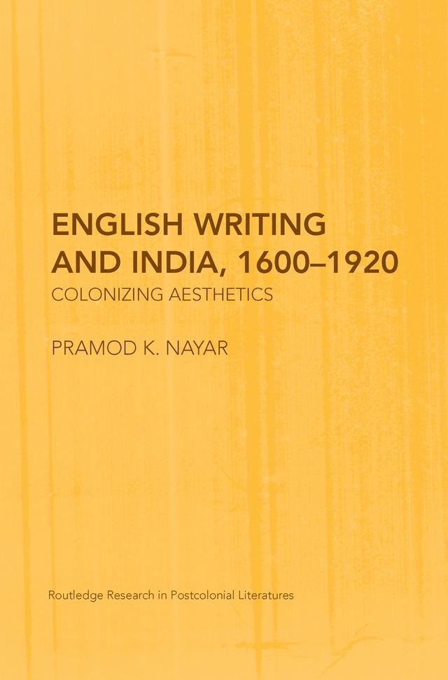 English Writing and India, 1600-1920 by Pramod K. Nayar