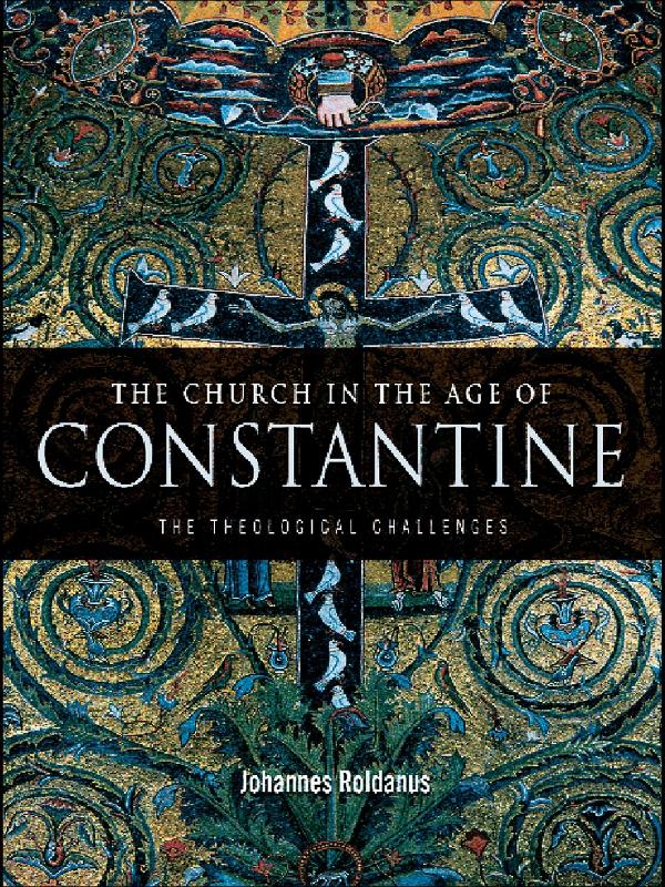 The Church in the Age of Constantine by Johannes Roldanus