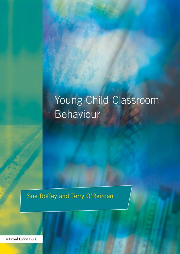 Young Children and Classroom Behaviour by Sue Roffey, Terry O'Reirdan