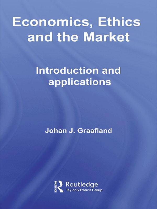 Economics, Ethics and the Market by Johan J. Graafland