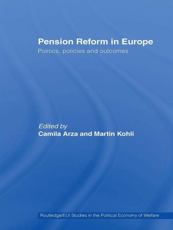 Pension Reform in Europe by Camila Arza, Martin Kohli