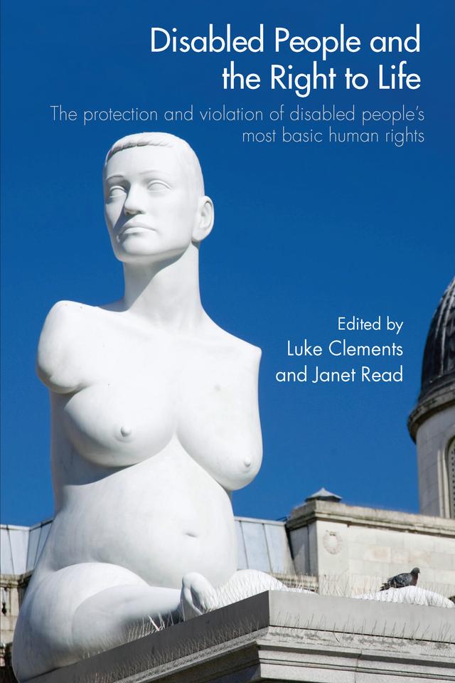 Disabled People and the Right to Life by Janet Read, Luke Clements