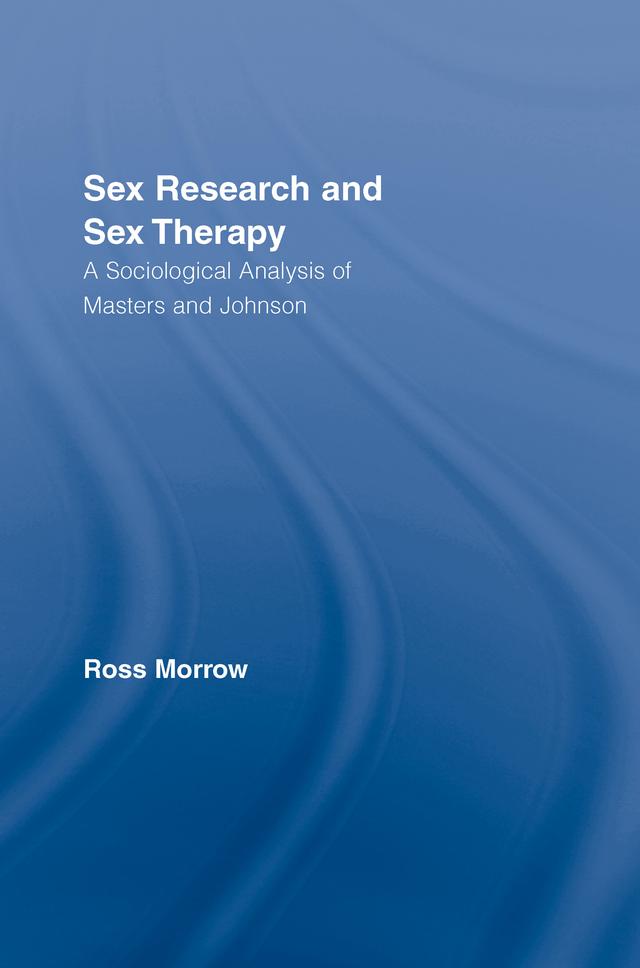 Sex Research and Sex Therapy by Ross Morrow