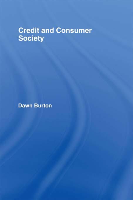 Credit and Consumer Society by Dawn Burton
