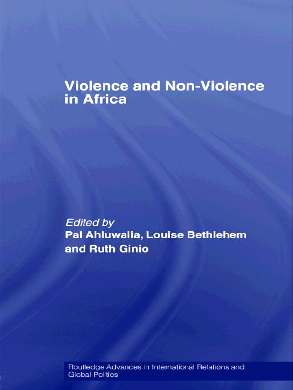 Violence and Non-Violence in Africa by Louise Bethleham, Pal Ahluwalia, Ruth Ginio