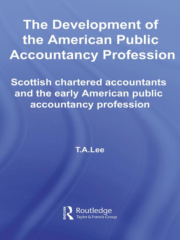The Development of the American Public Accounting Profession by T.A. Lee