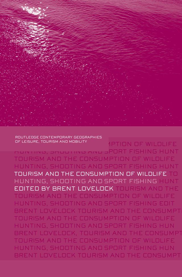 Tourism and the Consumption of Wildlife by Brent Lovelock