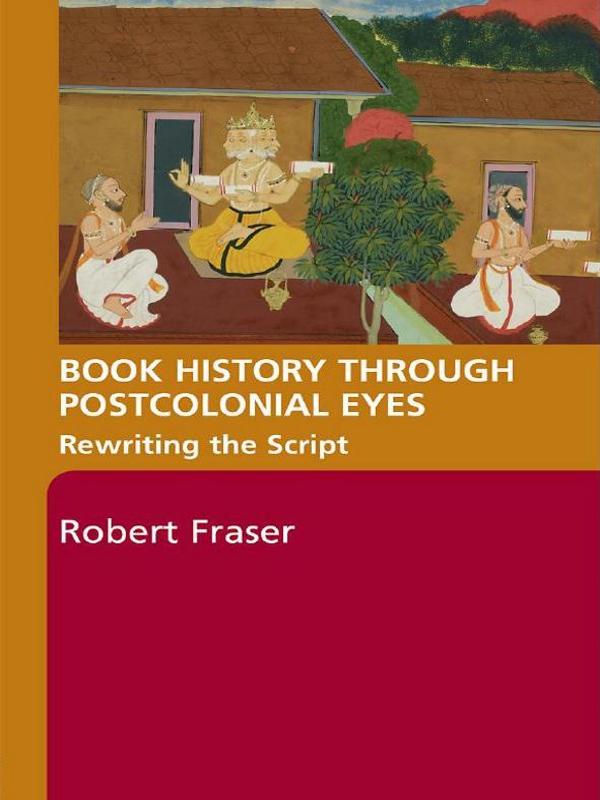 Book History Through Postcolonial Eyes by Robert Fraser