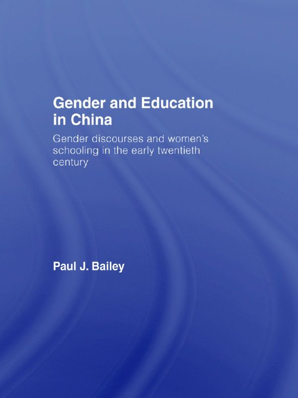 Gender and Education in China by Paul J. Bailey