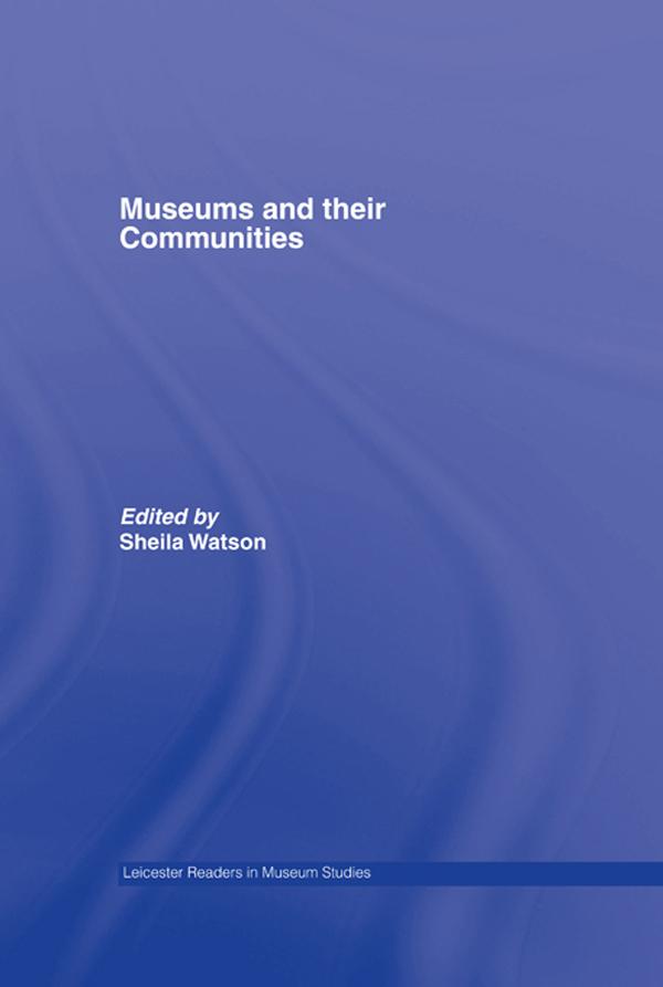 Museums and their Communities by Sheila Watson