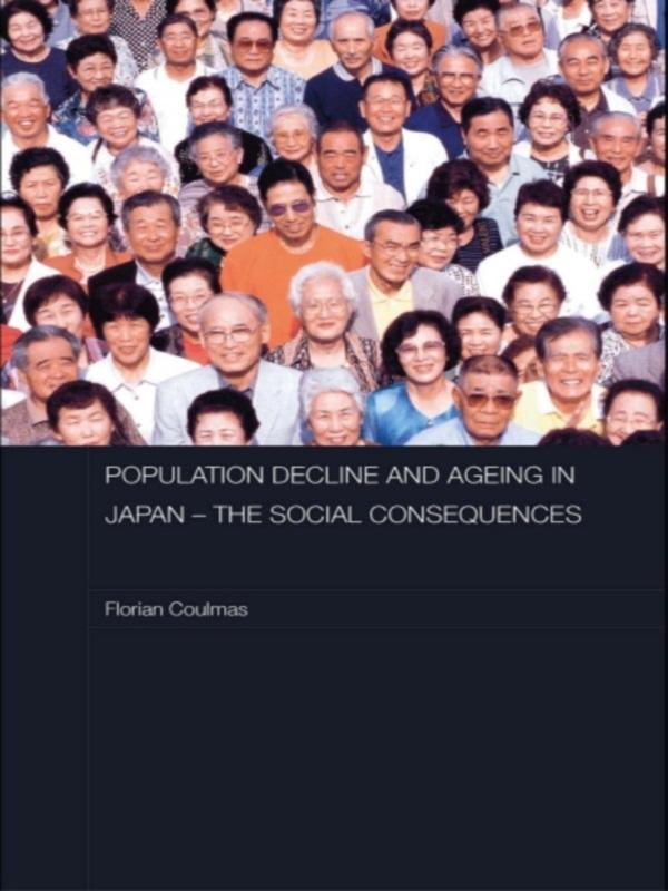Population Decline and Ageing in Japan - The Social Consequences by Florian Coulmas
