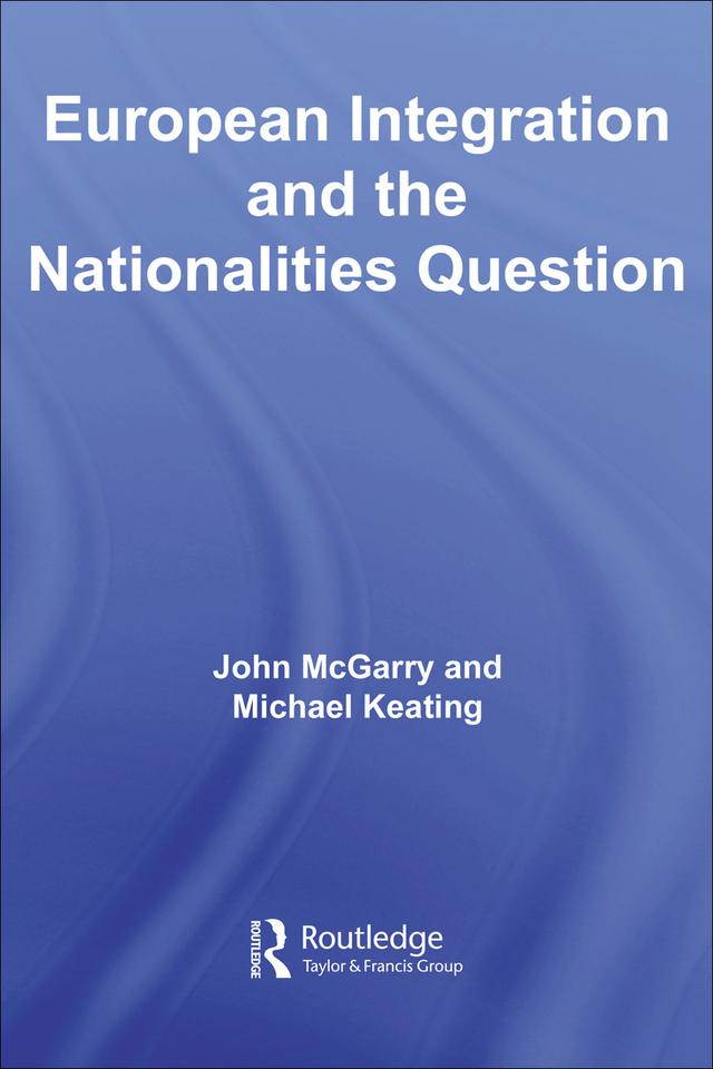 European Integration and the Nationalities Question by John McGarry, Michael Keating