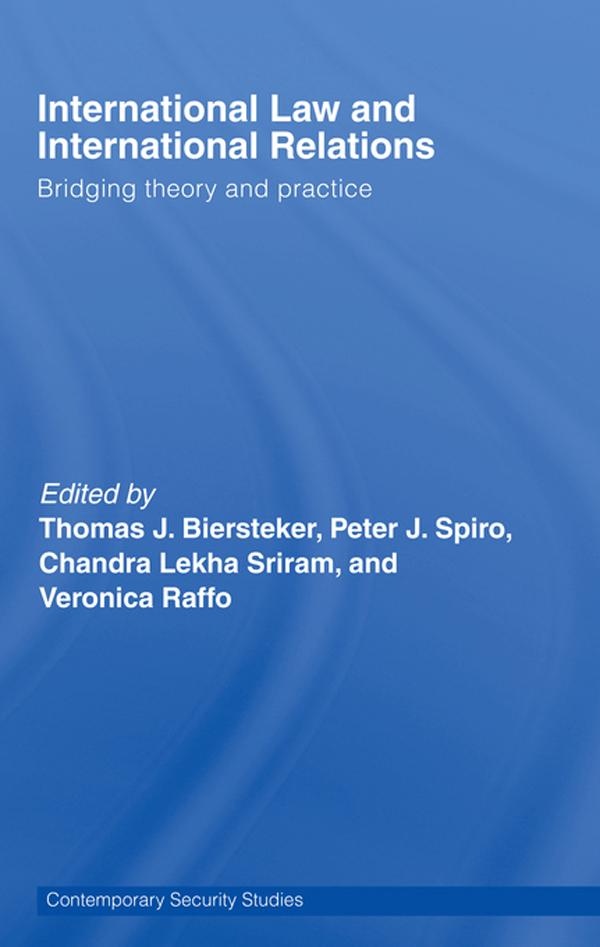 International Law and International Relations by Chandra Lekha Sriram, Peter J. Spiro, Thomas J. Biersteker, Veronica I. Raffo