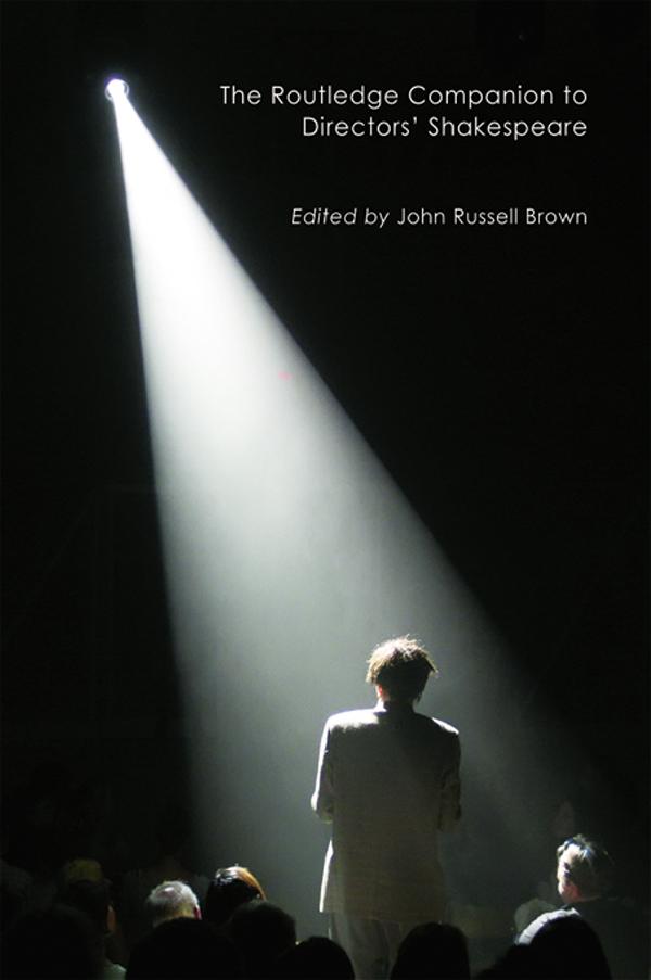The Routledge Companion to Directors' Shakespeare by John Russell Brown