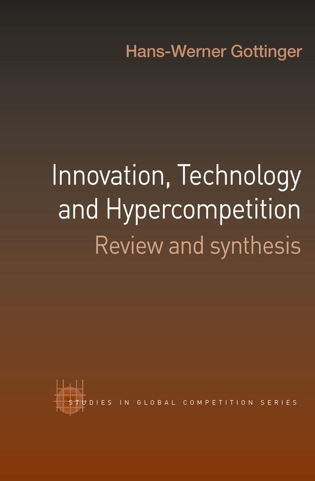 Innovation, Technology and Hypercompetition by Hans-Werner Gottinger