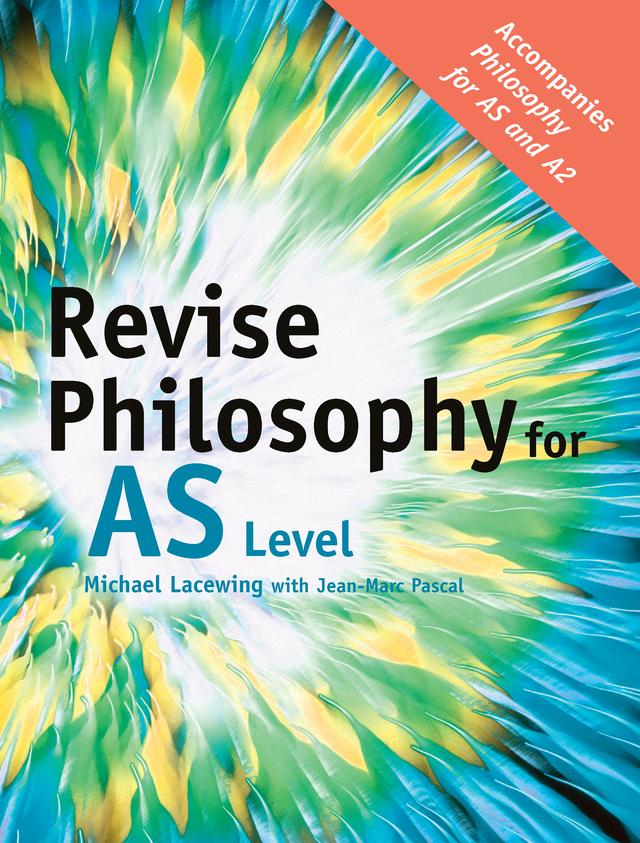 Revise Philosophy for AS Level by Michael Lacewing