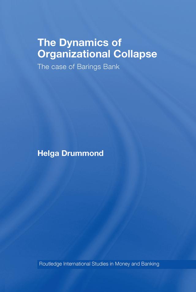 The Dynamics of Organizational Collapse by Helga Drummond