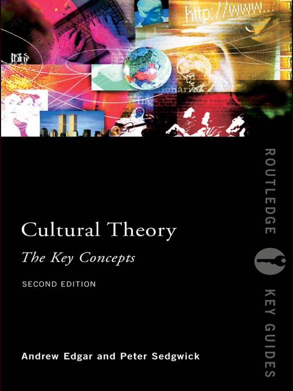 Cultural Theory: The Key Concepts by Andrew Edgar, Peter Sedgwick