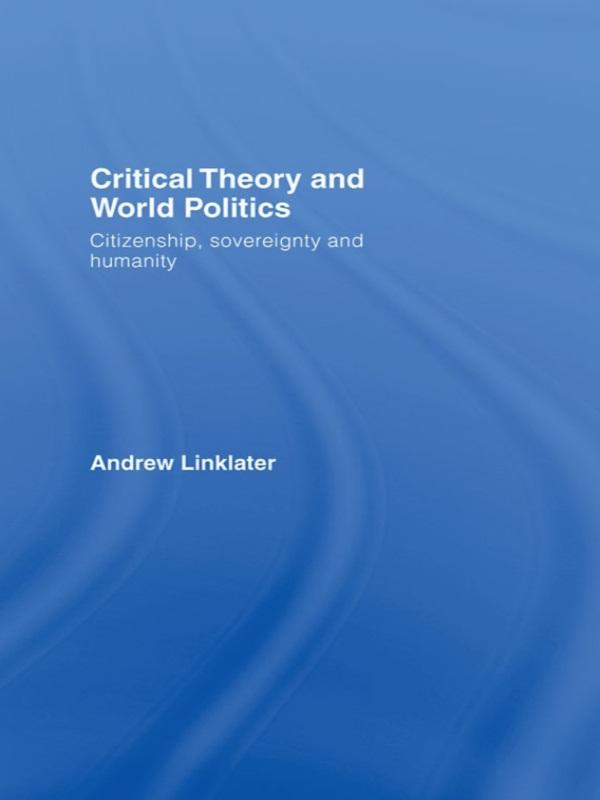 Critical Theory and World Politics by Andrew Linklater