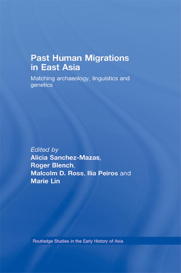 Past Human Migrations in East Asia by Alicia Sanchez-Mazas, Ilia Peiros, Malcolm D. Ross, Marie Lin, Roger Blench