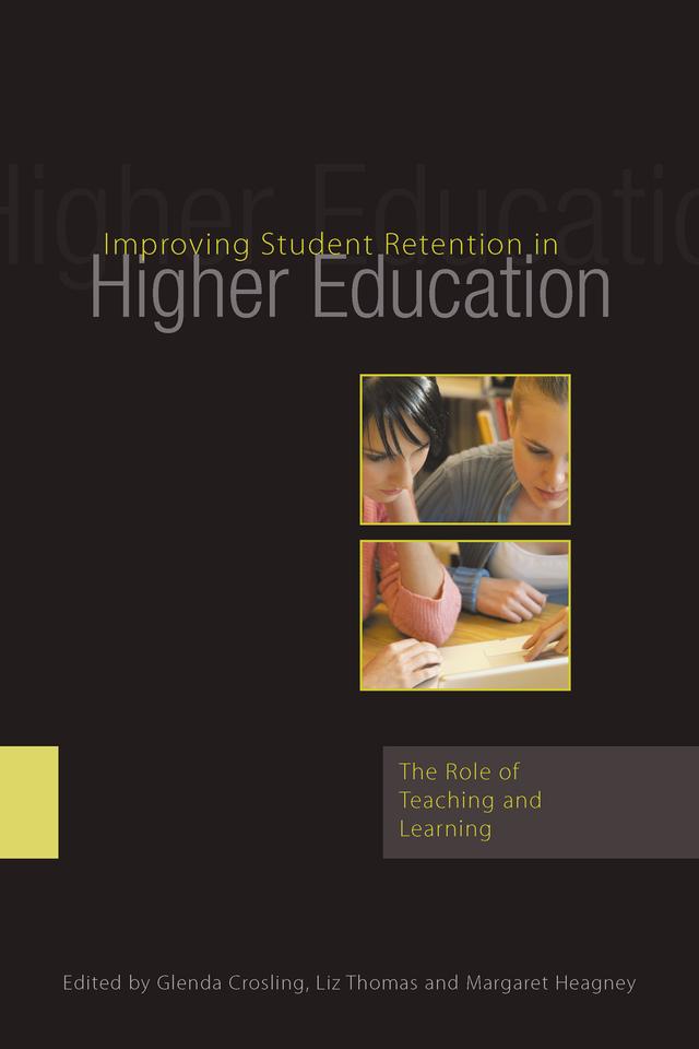 Improving Student Retention in Higher Education by Glenda Crosling, Liz Thomas, Margaret Heagney