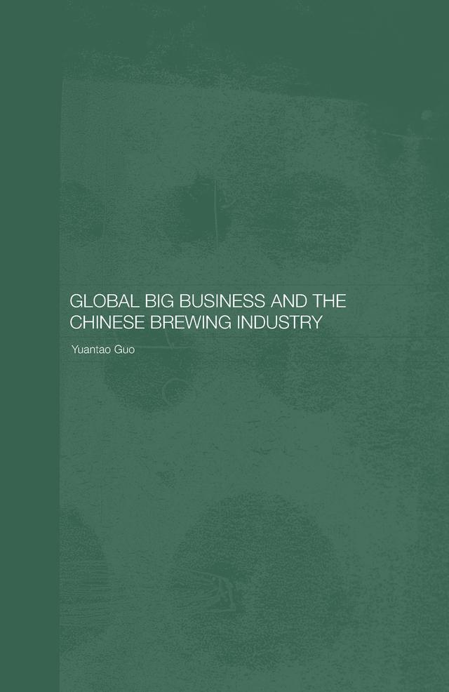 Global Big Business and the Chinese Brewing Industry by Yuantao Guo