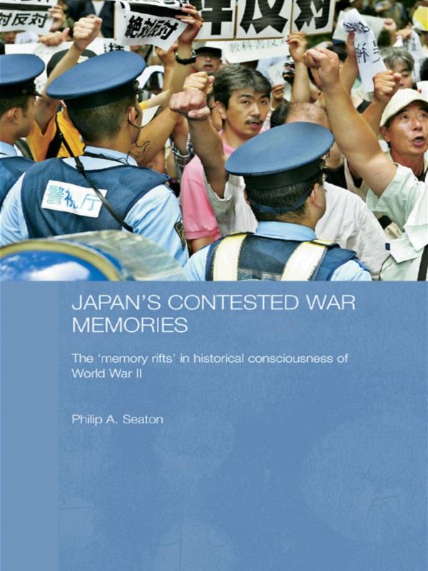 Japan's Contested War Memories by Philip A. Seaton