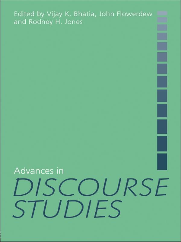 Advances in Discourse Studies by John Flowerdew, Rodney H. Jones, Vijay Bhatia
