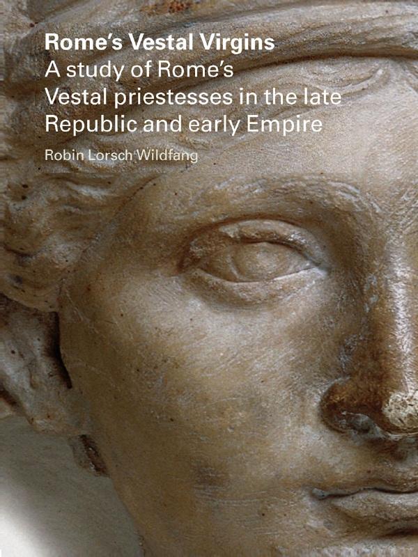 Rome's Vestal Virgins by Robin Lorsch Wildfang