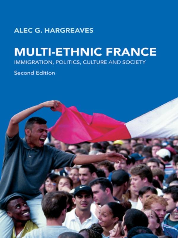 Multi-Ethnic France by Alec G. Hargreaves