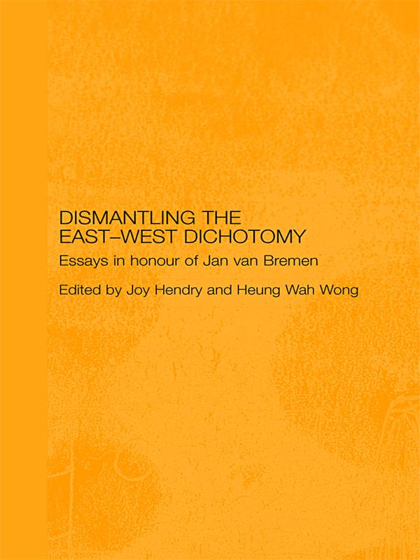 Dismantling the East-West Dichotomy by Heung Wah Wong, Joy Hendry