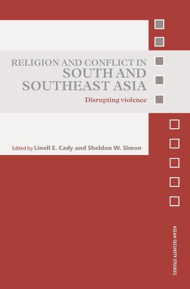 Religion and Conflict in South and Southeast Asia by Linell E. Cady, Sheldon W. Simon