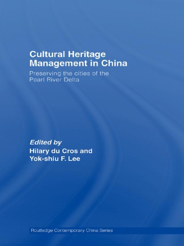 Cultural Heritage Management in China by Hilary Du Cros, Yok-shiu F. Lee