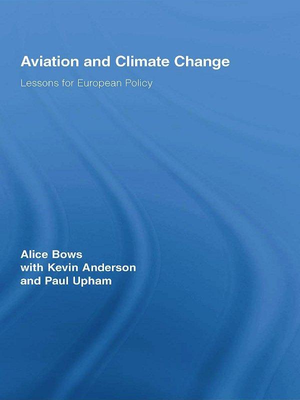 Aviation and Climate Change by Alice Bows, Kevin Anderson, Paul Upham