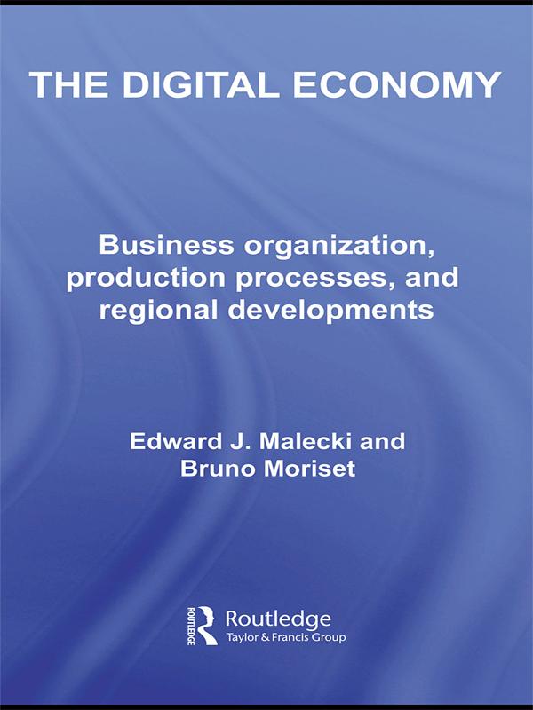 The Digital Economy by Bruno Moriset, Edward J. Malecki