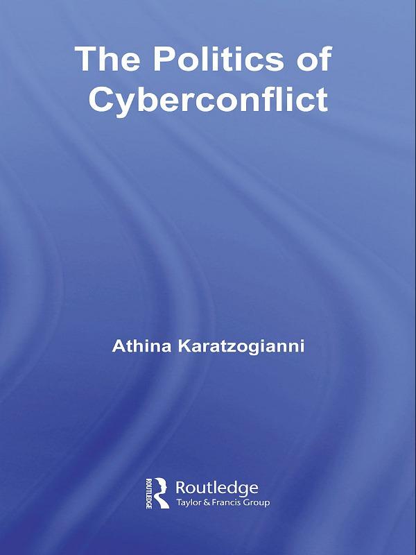 The Politics of Cyberconflict by Athina Karatzogianni