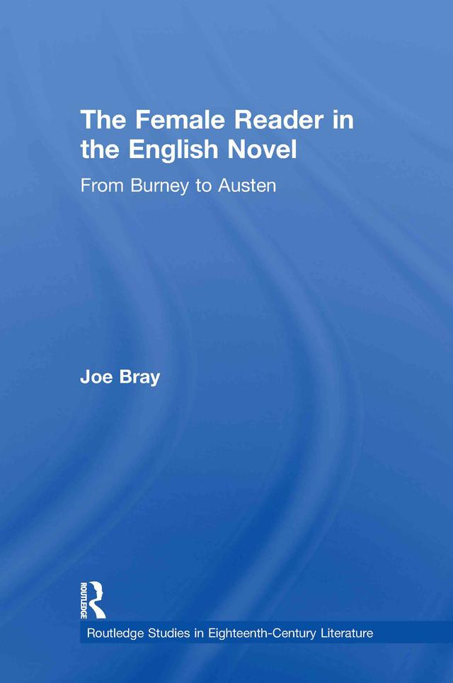 The Female Reader in the English Novel by Joe Bray
